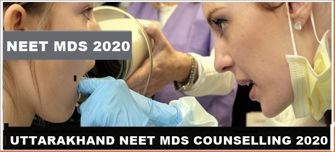 Uttarakhand NEET MDS Counselling 2020